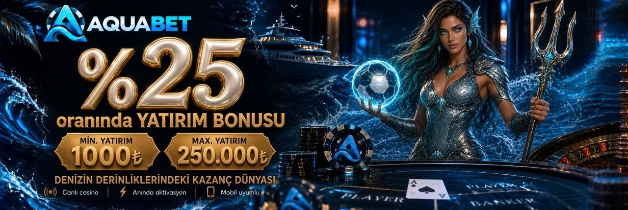 AQUABET %25 YATIRIM BONUSU